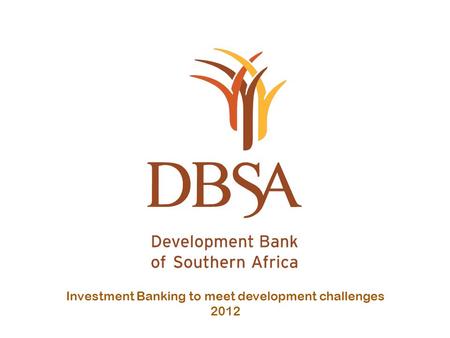 Investment Banking to meet development challenges 2012.