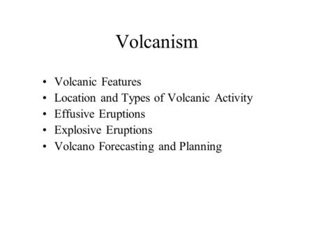 Volcanism Volcanic Features Location and Types of Volcanic Activity