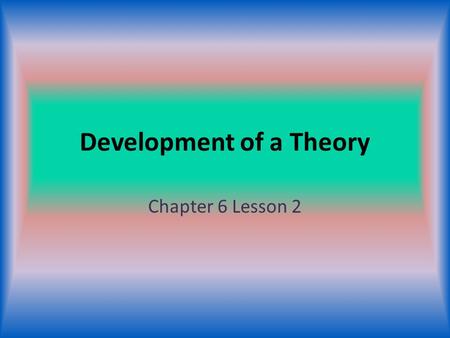 Development of a Theory