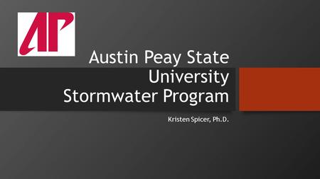 Austin Peay State University Stormwater Program Kristen Spicer, Ph.D.