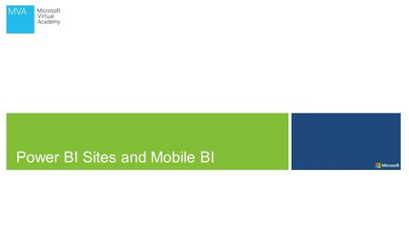 Power BI Sites and Mobile BI. What You Will Learn Sharing and Collaboration Introducing Power BI Exploring Power BI Features and Services Partner Opportunities.