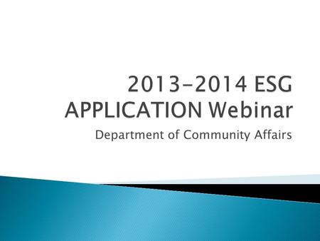 Department of Community Affairs. EMERGENCY SOLUTIONS GRANT PROGRAM  “…maintains support for a crisis response system through emergency shelters, but.