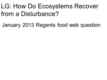 LG: How Do Ecosystems Recover from a Disturbance?