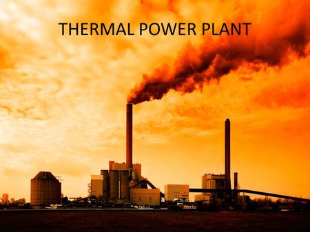 THERMAL POWER PLANT.