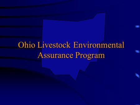 Ohio Livestock Environmental Assurance Program. KEY REGULATIONS Chapter 6, LEAP Federal State –Ohio EPA –Ohio Dept. of Agriculture –Ohio Dept. of Natural.