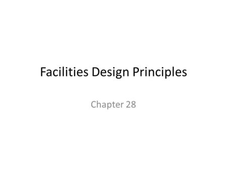 Facilities Design Principles Chapter 28. Planning Pitfalls Failure to provide accommodations for handicapped Failure to provide adequate storage Failure.