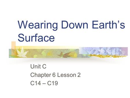 Wearing Down Earth’s Surface