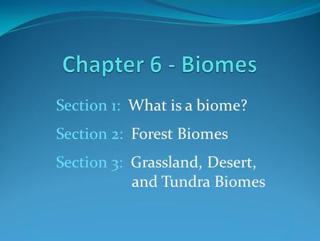 Chapter 6 - Biomes Section 1: What is a biome?