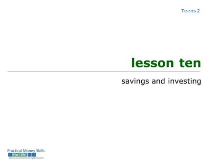 Teens 2 lesson ten savings and investing. simple interest calculation Deposit x Interest Rate x Number of Years = Interest Earned example You have $100.