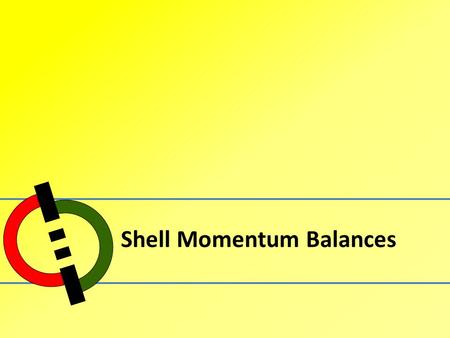 Shell Momentum Balances