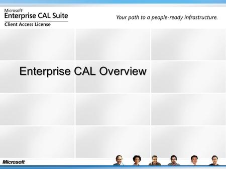 Enterprise CAL Overview. Different Types of CALs Standard CAL base A component Standard CAL is a base CAL that provides access rights to basic features.