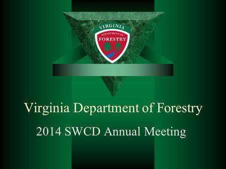 Virginia Department of Forestry 2014 SWCD Annual Meeting.