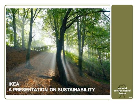 IKEA A PRESENTATION ON SUSTAINABILITY.