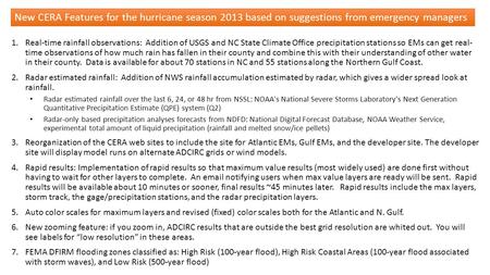 1.Real-time rainfall observations: Addition of USGS and NC State Climate Office precipitation stations so EMs can get real- time observations of how much.