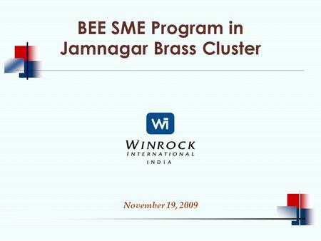 BEE SME Program in Jamnagar Brass Cluster November 19, 2009.