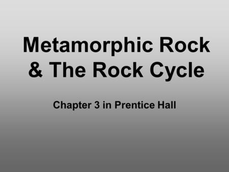 Metamorphic Rock & The Rock Cycle