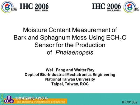 Moisture Content Measurement of Bark and Sphagnum Moss Using ECH 2 O Sensor for the Production of Phalaenopsis Wei Fang and Walter Ray Dept. of Bio-Industrial.