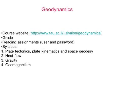 Geodynamics Course website:  Grade Reading assignments (user and password)