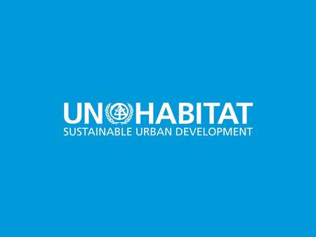 1. 2 UN-HABITAT Current Status & Strategy for the Future.