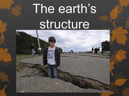 The earth’s structure. Earth’s Internal Structure: Compositional Layers.