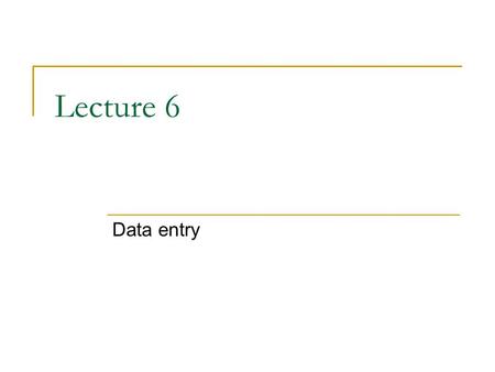 Lecture 6 Data entry. Getting the Map into the Computer Get data in finished form Analog-to-Digital maps Digitizing Data Entry Editing and validation.
