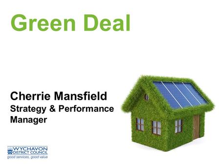 Green Deal Cherrie Mansfield Strategy & Performance Manager.