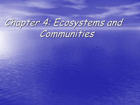 Chapter 4: Ecosystems and Communities