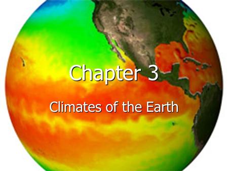 Chapter 3 Climates of the Earth.