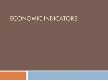 ECONOMIC INDICATORS. Real GDP Growth Gross Domestic Product (GDP) measures the dollar value of all goods and services produced in the U.S. economy in.