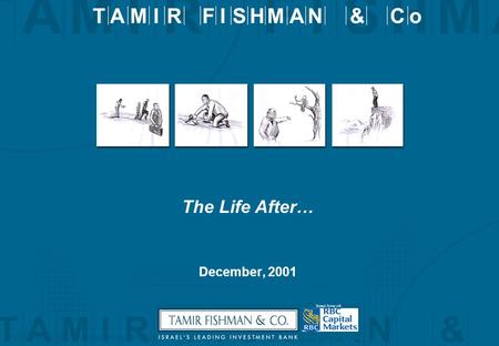 December, 2001 The Life After…. 2 International Terror Intifada NASDAQ How Bad Is it ?! Next Year We’ll make the big step ahead…