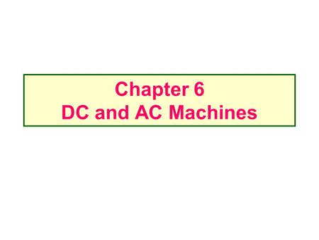 Chapter 6 DC and AC Machines