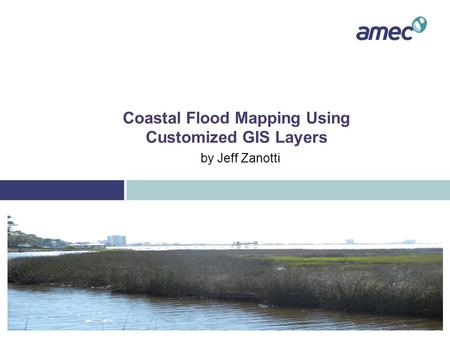 Coastal Flood Mapping Using Customized GIS Layers by Jeff Zanotti.