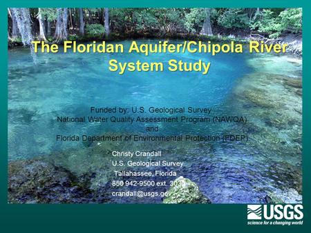 The Floridan Aquifer/Chipola River System Study The Floridan Aquifer/Chipola River System Study Christy Crandall U.S. Geological Survey Tallahassee, Florida.