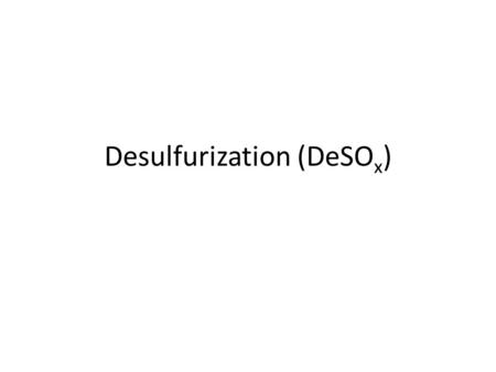 Desulfurization (DeSO x ). Limestone is the alkali most often used to react with the dissolved sulfur dioxide. Limestone slurry is sprayed.