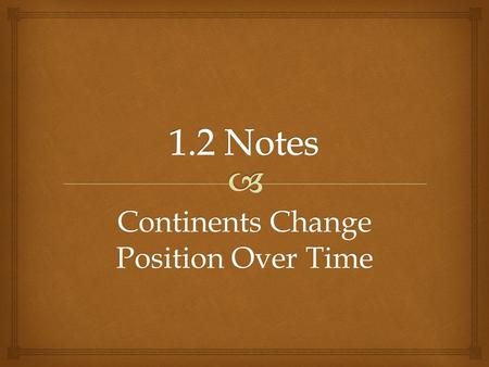 Continents Change Position Over Time