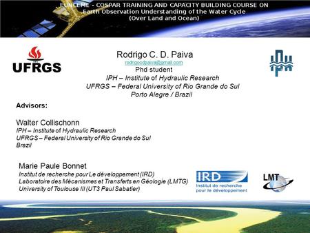 Rodrigo C. D. Paiva Walter Collischonn Marie Paule Bonnet Phd student