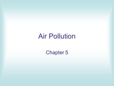 Air Pollution Chapter 5.