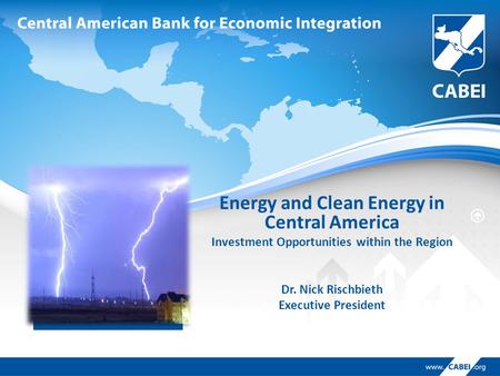 Reemplazar por una foto que ilustre el tema. Sino eliminar Energy and Clean Energy in Central America Investment Opportunities within the Region Dr. Nick.