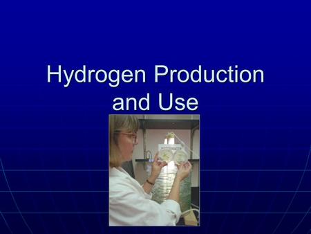 Hydrogen Production and Use. Methods of Hydrogen Production Splitting water (H 2 O) into Splitting water (H 2 O) into Hydrogen (H 2 ) Oxygen (O)