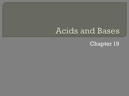 Acids and Bases Chapter 19.