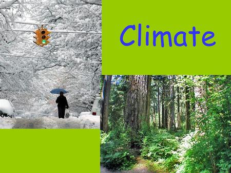 Climate.