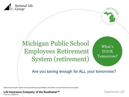 National Life Group ® is a trade name representing various affiliates, which offer a variety of financial service products. Form No. 11055(0712) Life Insurance.