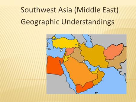 Southwest Asia (Middle East) Geographic Understandings