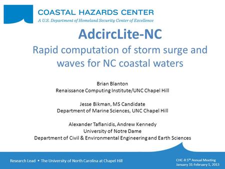 Research Lead  The University of North Carolina at Chapel Hill CHC-R 5 th Annual Meeting January 31-February 1, 2013 AdcircLite-NC Rapid computation of.