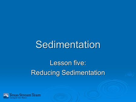 Sedimentation Lesson five: Reducing Sedimentation.