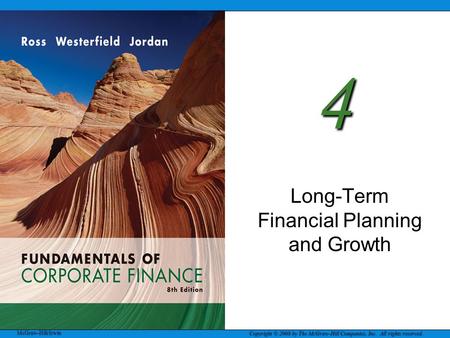 McGraw-Hill/Irwin Copyright © 2008 by The McGraw-Hill Companies, Inc. All rights reserved. 4 Long-Term Financial Planning and Growth.