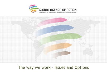 The way we work – Issues and Options. SUSTAINABILITY: PRACTICE CHANGE EVIDENCE UNDERSTAND PROBLEMS AND OPPORTUNITIES TOOLS GUIDANCE (RULES) INCENTIVES.