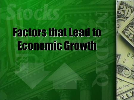 Factors that Lead to Economic Growth