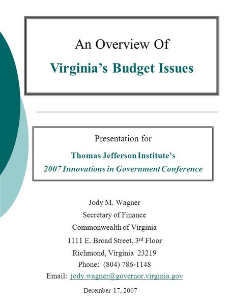 Presentation for Thomas Jefferson Institute’s 2007 Innovations in Government Conference Jody M. Wagner Secretary of Finance Commonwealth of Virginia 1111.