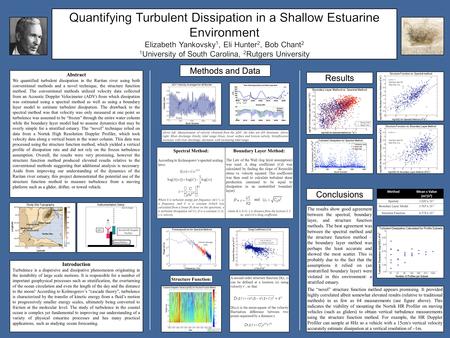 Abstract We quantified turbulent dissipation in the Raritan river using both conventional methods and a novel technique, the structure function method.